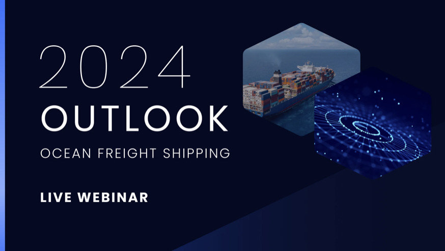 2024 Ocean Freight Shipping Outlook LIVE Webinar